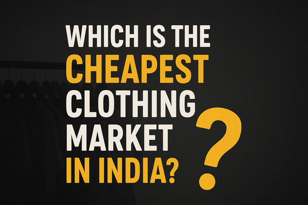 Which is the cheapest clothing market in India?